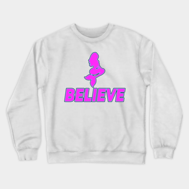 Believe (in Mermaids) Crewneck Sweatshirt by GoingNerdy